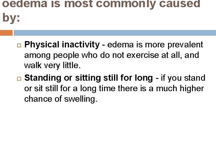 oedema is most commonly caused by: Physical inactivity - edema is more prevalent among oedema is most commonly caused by: Physical inactivity - edema is more prevalent among