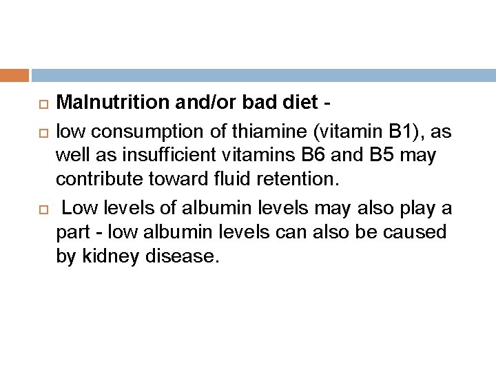 Malnutrition and/or bad diet - low consumption of thiamine (vitamin B 1), as Malnutrition and/or bad diet - low consumption of thiamine (vitamin B 1), as
