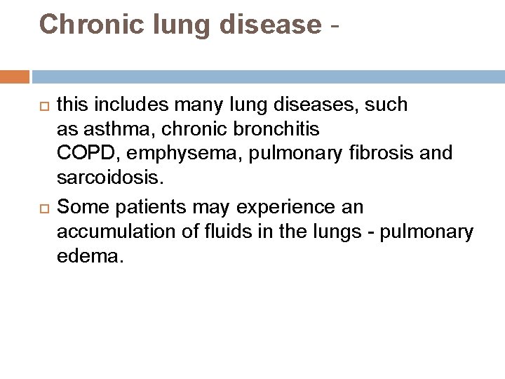 Chronic lung disease - this includes many lung diseases, such as asthma, chronic bronchitis Chronic lung disease - this includes many lung diseases, such as asthma, chronic bronchitis