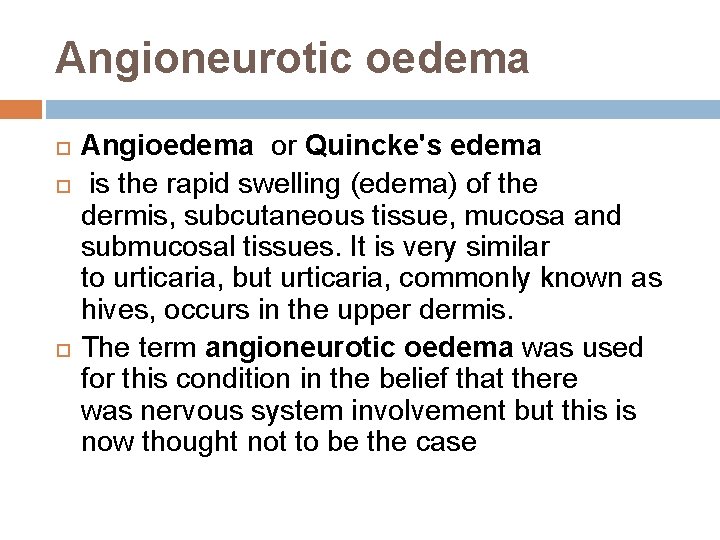 Angioneurotic oedema Angioedema or Quincke's edema is the rapid swelling (edema) of the dermis, Angioneurotic oedema Angioedema or Quincke's edema is the rapid swelling (edema) of the dermis,
