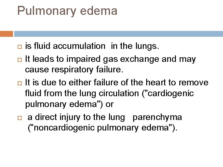 Pulmonary edema is fluid accumulation in the lungs. It leads to impaired gas exchange Pulmonary edema is fluid accumulation in the lungs. It leads to impaired gas exchange