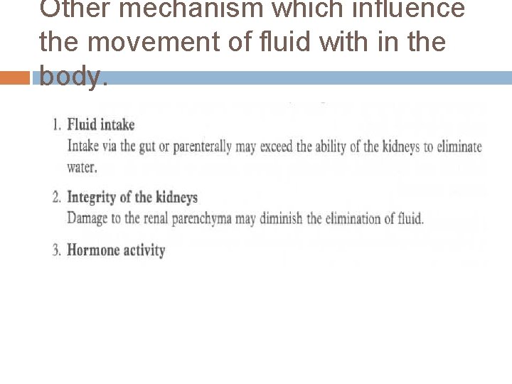 Other mechanism which influence the movement of fluid with in the body. Other mechanism which influence the movement of fluid with in the body.