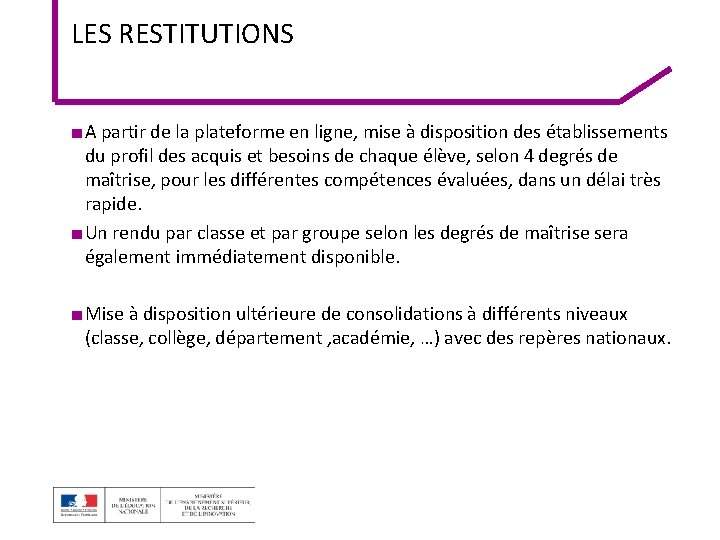 LES RESTITUTIONS ■ A partir de la plateforme en ligne, mise à disposition des