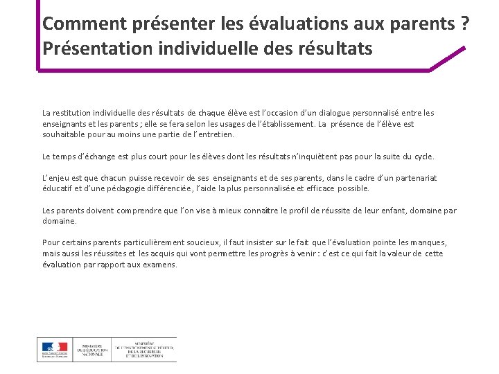 Comment présenter les évaluations aux parents ? Présentation individuelle des résultats La restitution individuelle