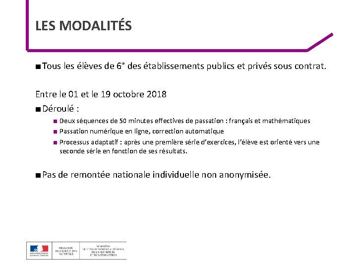 LES MODALITÉS ■ Tous les élèves de 6° des établissements publics et privés sous