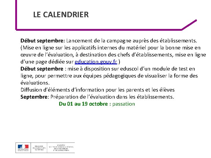  LE CALENDRIER Début septembre: Lancement de la campagne auprès des établissements. (Mise en