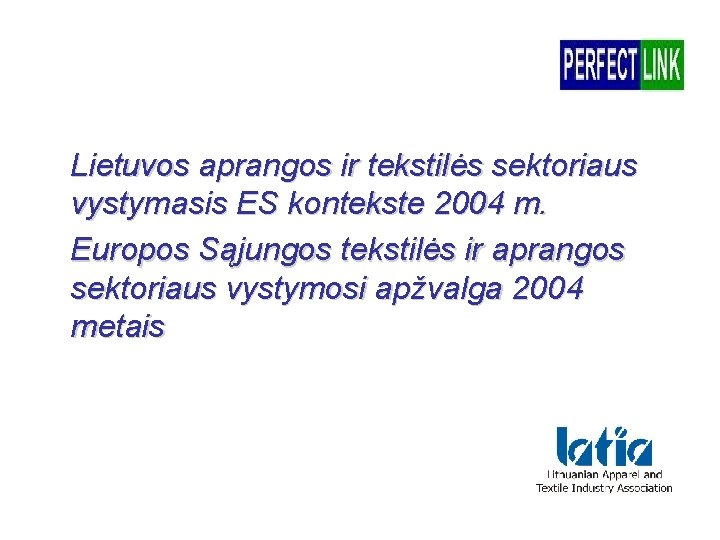 Lietuvos aprangos ir tekstilės sektoriaus vystymasis ES kontekste 2004 m. Europos Sąjungos tekstilės ir