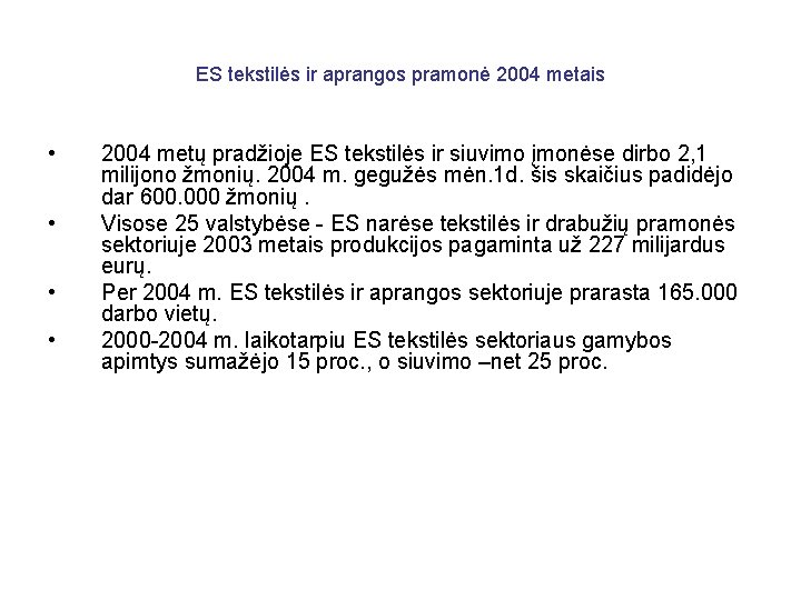 ES tekstilės ir aprangos pramonė 2004 metais • • 2004 metų pradžioje ES tekstilės