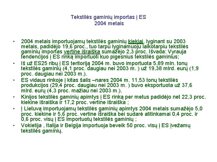 Tekstilės gaminių importas į ES 2004 metais • • • 2004 metais importuojamų tekstilės