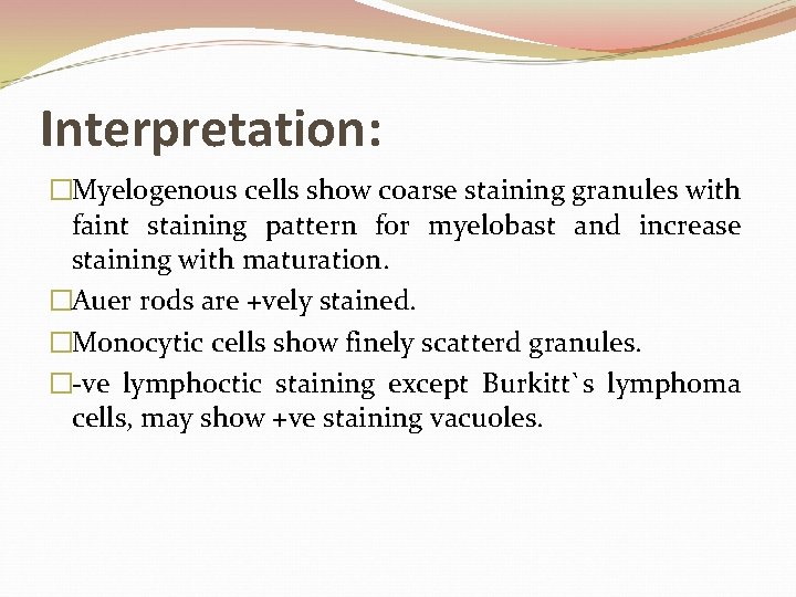 Interpretation: �Myelogenous cells show coarse staining granules with faint staining pattern for myelobast and