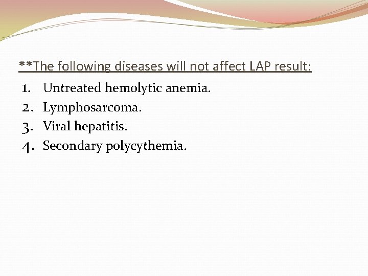 **The following diseases will not affect LAP result: 1. 2. 3. 4. Untreated hemolytic