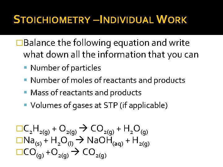 STOICHIOMETRY –INDIVIDUAL WORK �Balance the following equation and write what down all the information