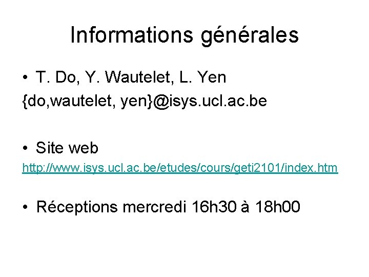 Informations générales • T. Do, Y. Wautelet, L. Yen {do, wautelet, yen}@isys. ucl. ac. Informations générales • T. Do, Y. Wautelet, L. Yen {do, wautelet, yen}@isys. ucl. ac.