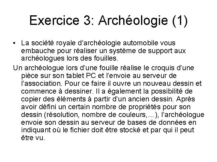 Exercice 3: Archéologie (1) • La société royale d’archéologie automobile vous embauche pour réaliser Exercice 3: Archéologie (1) • La société royale d’archéologie automobile vous embauche pour réaliser