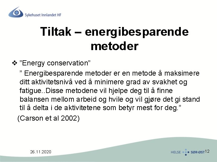 Tiltak – energibesparende metoder v ”Energy conservation” ” Energibesparende metoder er en metode å