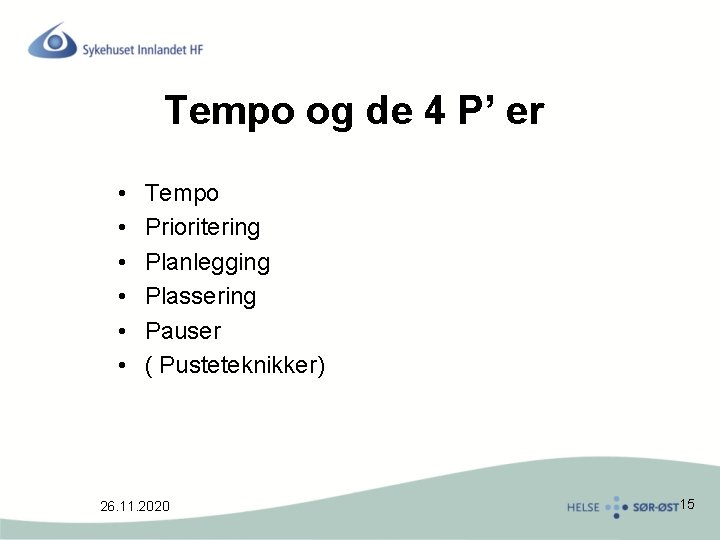 Tempo og de 4 P’ er • • • Tempo Prioritering Planlegging Plassering Pauser