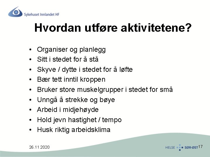 Hvordan utføre aktivitetene? • • • Organiser og planlegg Sitt i stedet for å