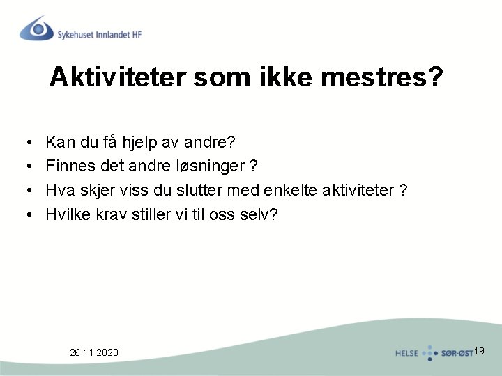 Aktiviteter som ikke mestres? • • Kan du få hjelp av andre? Finnes det