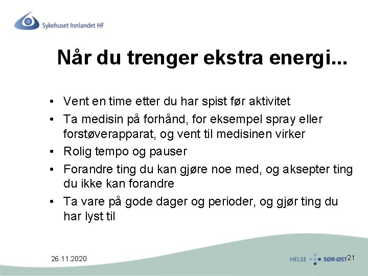 Når du trenger ekstra energi. . . • Vent en time etter du har