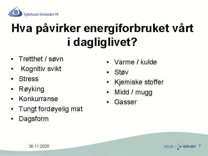 Hva påvirker energiforbruket vårt i dagliglivet? • • Tretthet / søvn Kognitiv svikt Stress