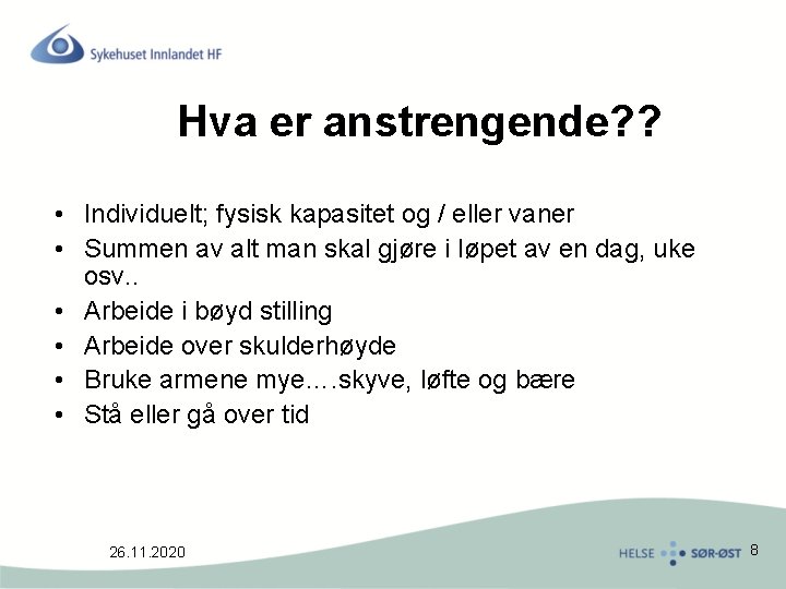 Hva er anstrengende? ? • Individuelt; fysisk kapasitet og / eller vaner • Summen