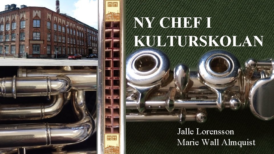 NY CHEF I KULTURSKOLAN Jalle Lorensson Marie Wall Almquist 