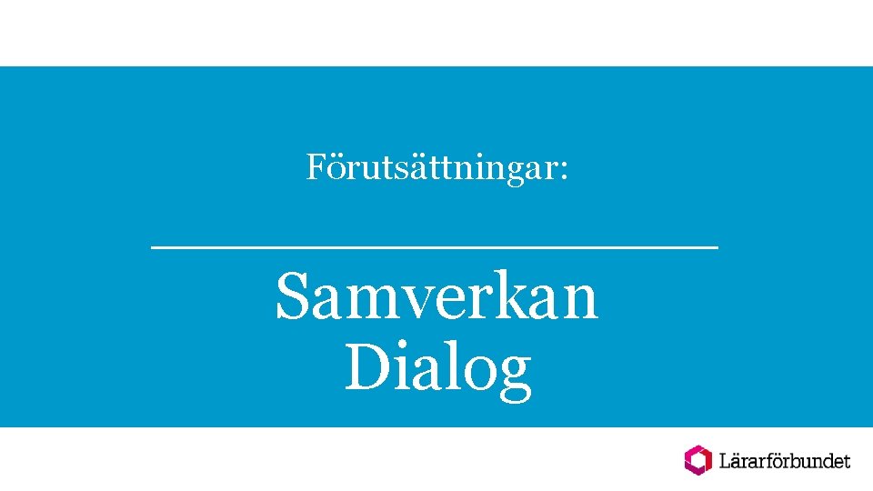 Förutsättningar: Samverkan Dialog 
