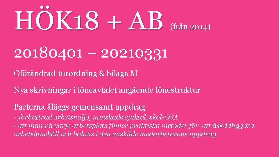HÖK 18 + AB (från 2014) 20180401 – 20210331 Oförändrad turordning & bilaga M
