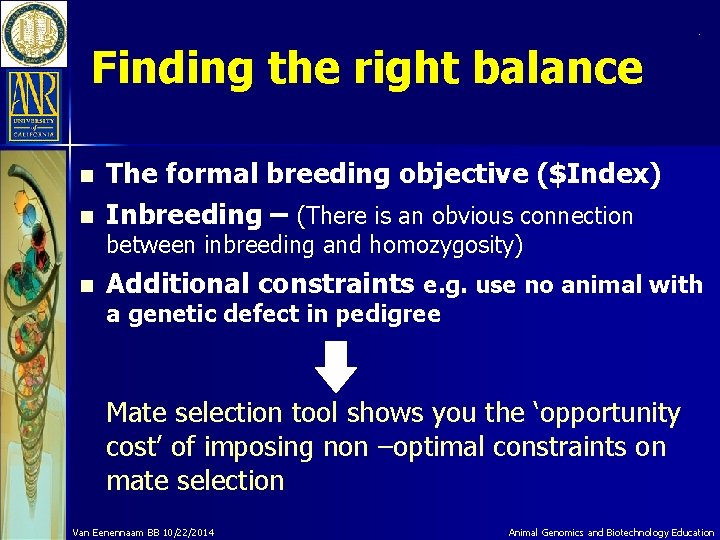 Finding the right balance n n The formal breeding objective ($Index) Inbreeding – (There