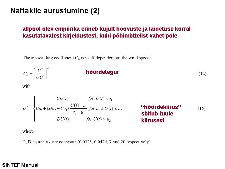 Naftakile aurustumine (2) allpool olev empiirika erineb kujult hoovuste ja lainetuse korral kasutatavatest kirjeldustest,