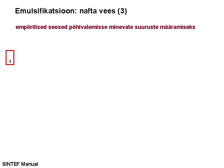 Emulsifikatsioon: nafta vees (3) empiirilised seosed põhivalemisse minevate suuruste määramiseks 3 SINTEF Manual 