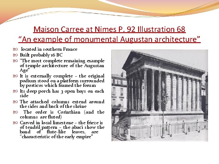 Maison Carree at Nimes P. 92 Illustration 68 “An example of monumental Augustan architecture”