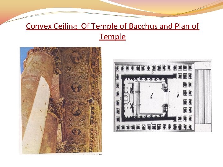 Convex Ceiling Of Temple of Bacchus and Plan of Temple 