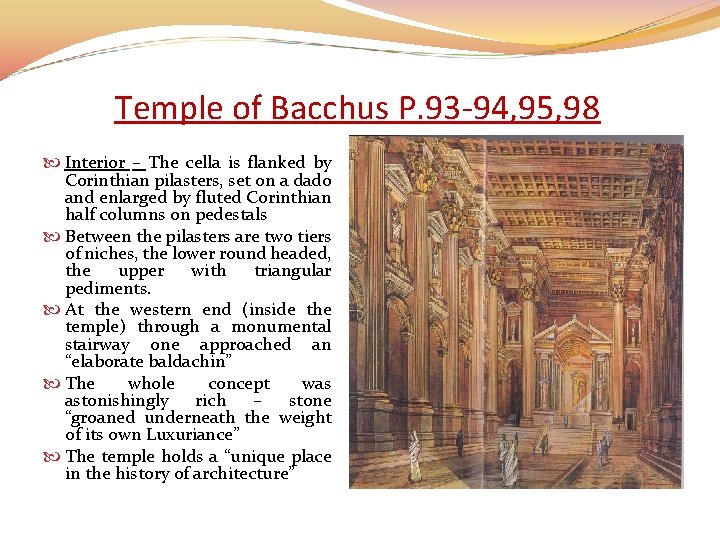 Temple of Bacchus P. 93 -94, 95, 98 Interior – The cella is flanked