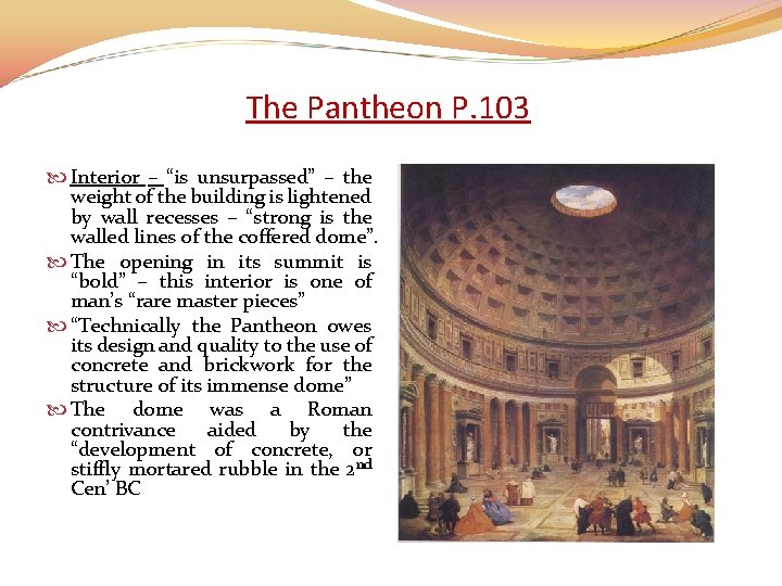 The Pantheon P. 103 Interior – “is unsurpassed” – the weight of the building