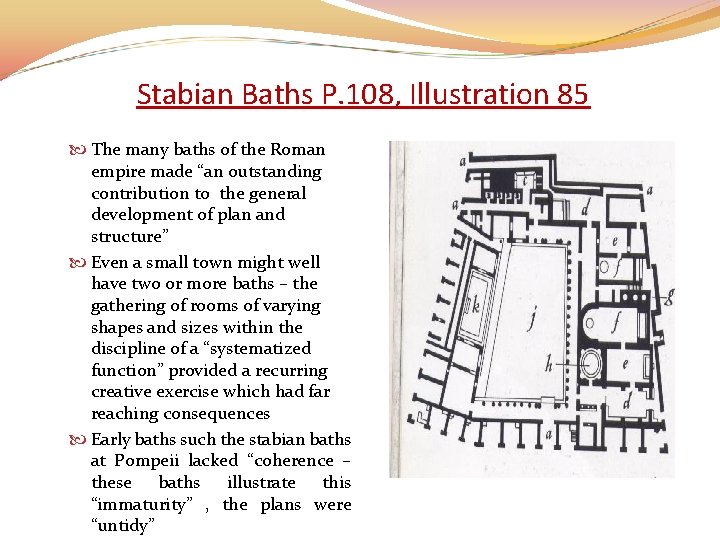 Stabian Baths P. 108, Illustration 85 The many baths of the Roman empire made