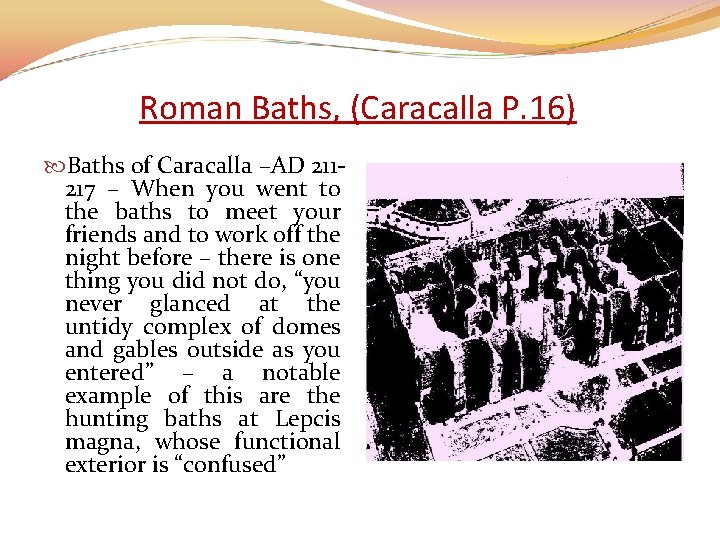 Roman Baths, (Caracalla P. 16) Baths of Caracalla –AD 211217 – When you went