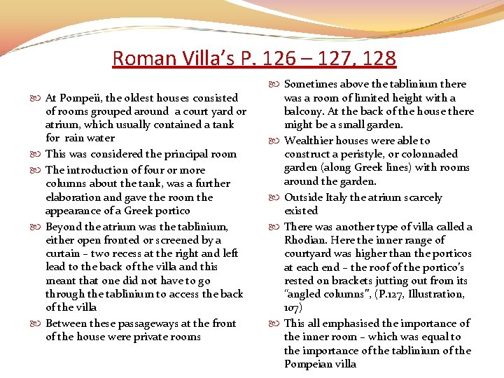 Roman Villa’s P. 126 – 127, 128 At Pompeii, the oldest houses consisted of