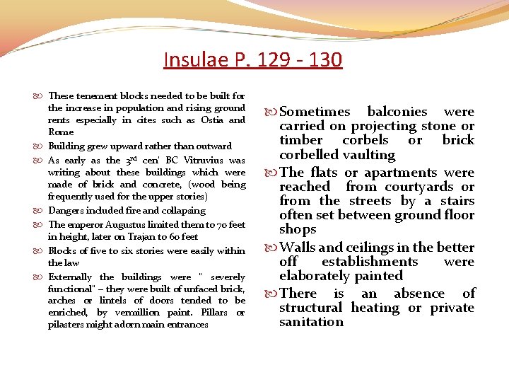 Insulae P. 129 - 130 These tenement blocks needed to be built for the