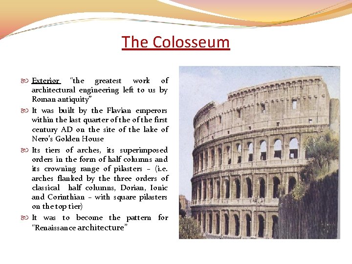 The Colosseum Exterior “the greatest work of architectural engineering left to us by Roman