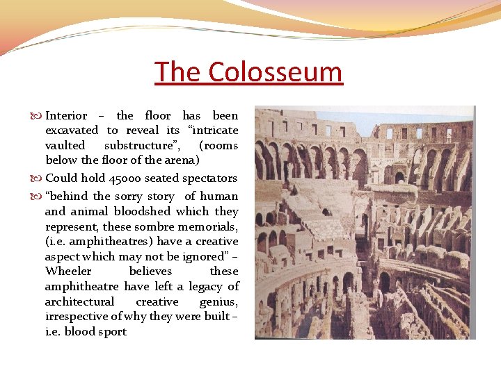 The Colosseum Interior – the floor has been excavated to reveal its “intricate vaulted