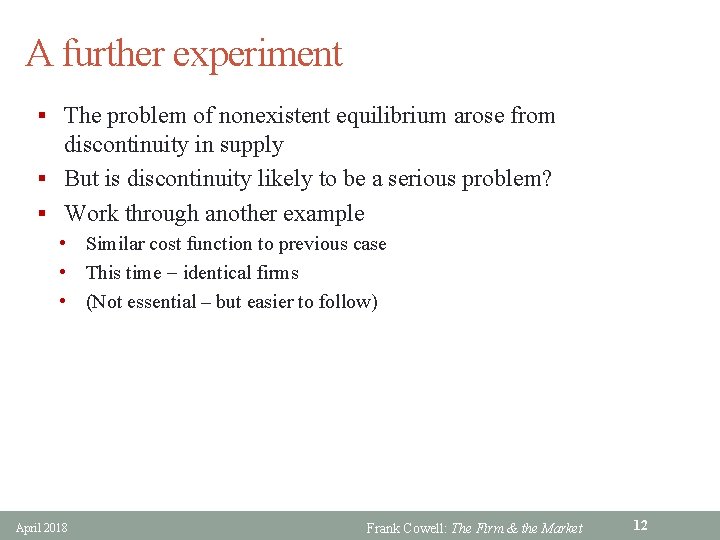 A further experiment § The problem of nonexistent equilibrium arose from discontinuity in supply