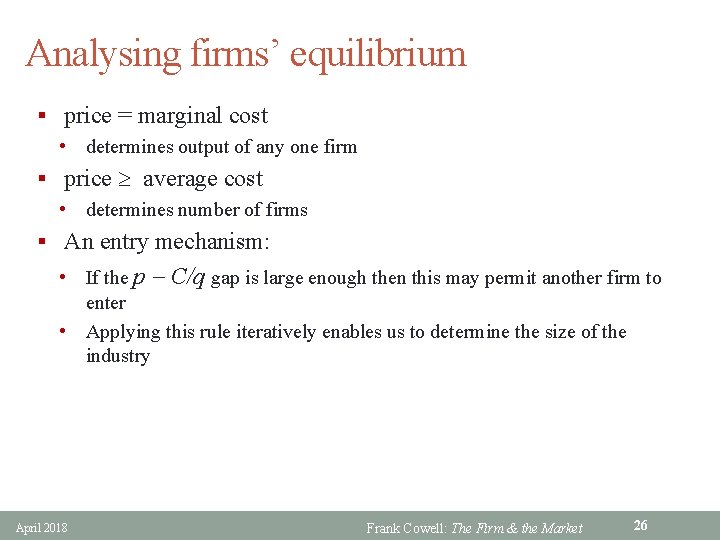 Analysing firms’ equilibrium § price = marginal cost • determines output of any one