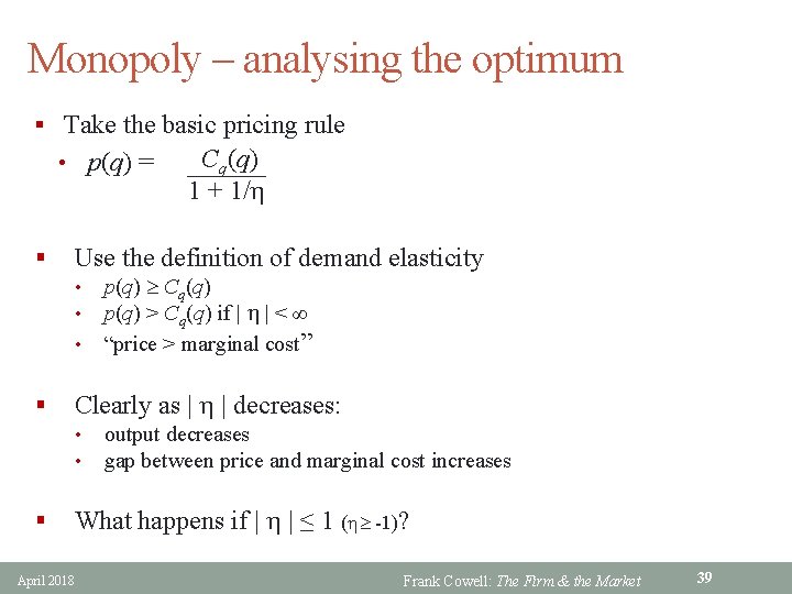 Monopoly – analysing the optimum § Take the basic pricing rule • p(q) =