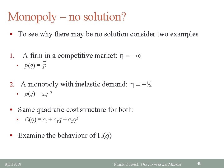Monopoly – no solution? § To see why there may be no solution consider