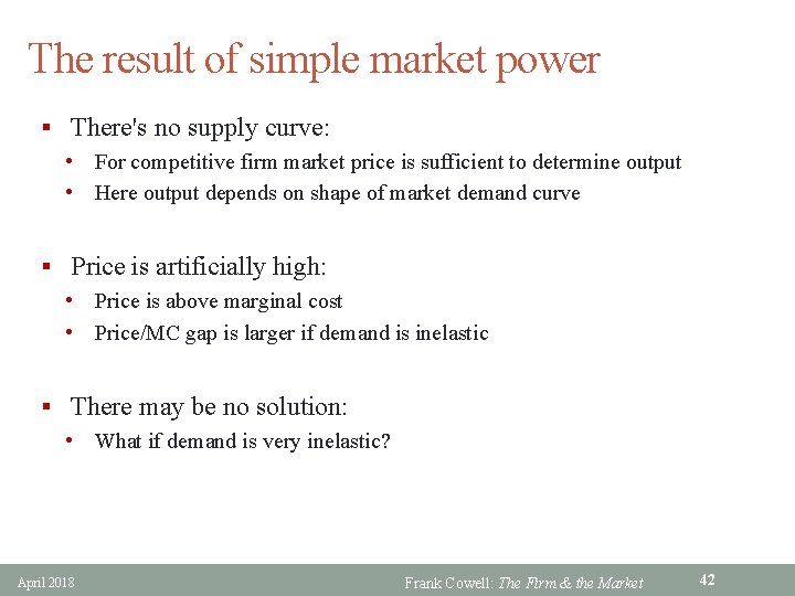 The result of simple market power § There's no supply curve: • For competitive