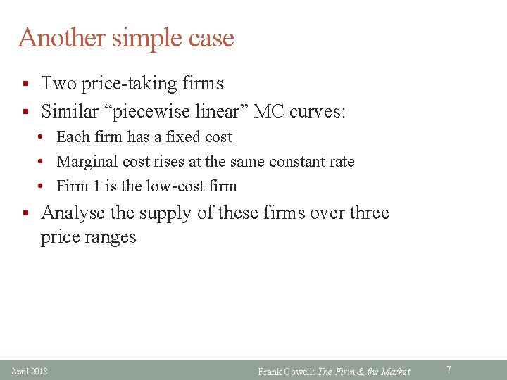 Another simple case § Two price-taking firms § Similar “piecewise linear” MC curves: •