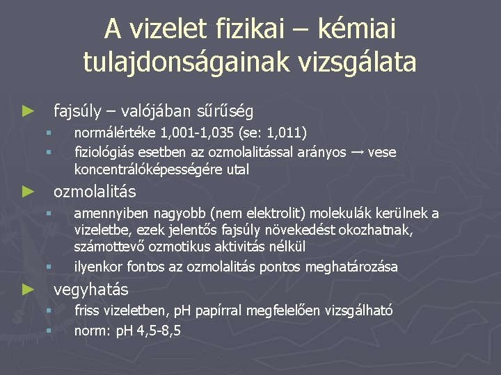 A vizelet fizikai – kémiai tulajdonságainak vizsgálata ► fajsúly – valójában sűrűség § §