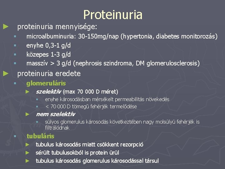 Proteinuria ► proteinuria mennyisége: § § microalbuminuria: 30 -150 mg/nap (hypertonia, diabetes monitorozás) enyhe