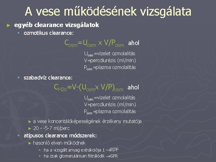 A vese működésének vizsgálata ► egyéb clearance vizsgálatok § ozmotikus clearance: Cosm=Uosm x V/Posm